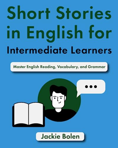 Short Stories in English for Intermediate Learners: Master English Reading, Vocabulary, and Grammar von Independently published